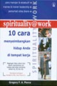 Spirituality @ Work = 10 Cara Menyeimbangkan Hidup Anda Di Tempat Kerja