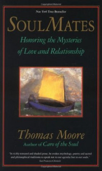 Soul Mates: Honoring the Mysteries of Love and Relationship