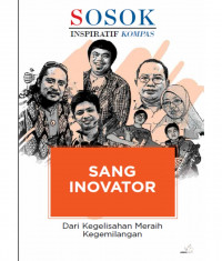 Sang Inovator: Dari Kegelisahan Meraih Kegemilangan