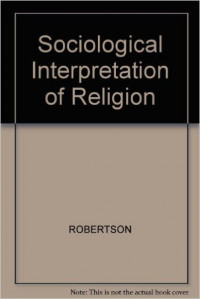 The Sociological Interpretation of Religion