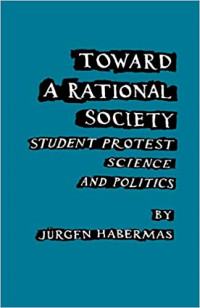 Toward a Rational Society: Student Protest, Science and Polities