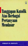 Tanggapan Katolik Atas Berbagai Pertanyaan Mendasar