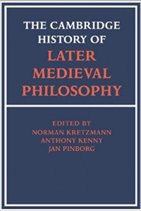 The Cambridge History of Later Medieval Philosophy