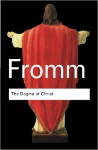 The Dogma of Christ and Other Essays on Religion Psychology and Culture