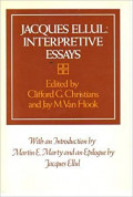 Jacques Ellul : Interpretative Essays