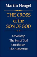 The Cross of the Son of God: Containing The Son of God Crucifixion The Atonement