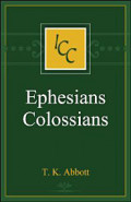 A Critical and Exegetical Commentary on the Epistles to the Ephesians and to the Colossians