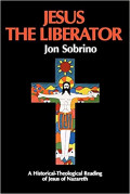 Jesus the Liberator: A Historical-Theological Reading of Jesus of Nazareth