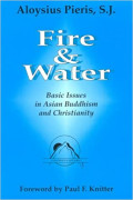 Fire and Water : Basic Issues in Asian Buddhism and Christianity