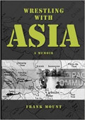 Wrestling With Asia : A Memoir