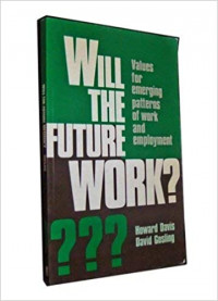 Will The Future Work? Values For Emerging Patterns Of Work and Employment