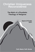 Christian Uniqueness Reconsidered : The Myth of a Pluralistic Theology of Religious