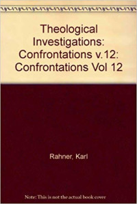 Theological Investigations Volume 12: Confrontations 2