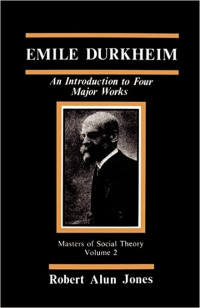 Emile Durkheim : An Introduction to Four Major Works. Master of Social Theory Volume 2