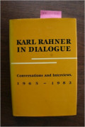 Karl Rahner in Dialogue: Conversations and Interviews, 1965 - 1982