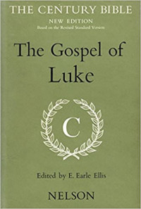 The Gospel of Luke: The Century Bible