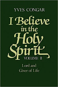 I Believe in the Holy Spirit Volume II : Lord and Giver of Life