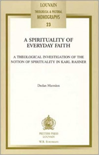 A Spirituality Of Everyday Faith: A Theological Investigation Of The Notion Of Spirituality In Karl Rahner