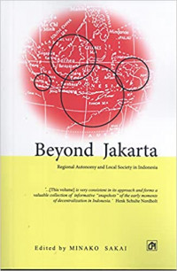 Beyond Jakarta: Regional Autonomy and Local Society in Indonesia