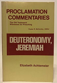 Deuteronomy, Jeremiah: Proclamation Commentaries