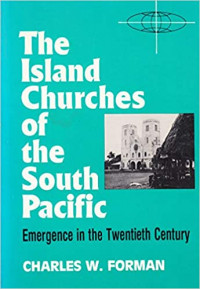 The Island Churches of the South Pacific: Emergence in the Twentieth Century