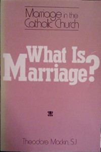 What is Marriage? Marriage in the Catholic Church