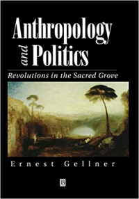 Anthropology and Politics: Revolution in the Sacred Grove