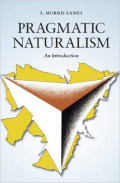 Pragmatic Naturalism: An Introduction