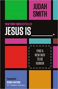 Jesus is --------.: Find a New Way to be Human