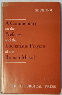 A Commentary On The Prefaces and the Eucharistic Prayers Of The Roman Missal