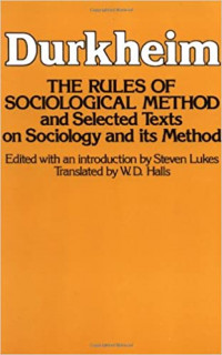 The Rules of Sociological Method : And Selected Texts on Sociology and Its Method