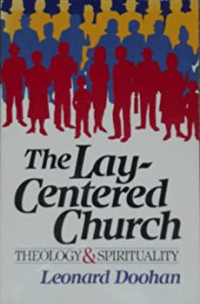 The Lay-Centered Church : Theology and Spirituality