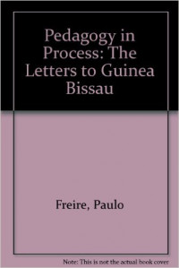 Pedagogy on Process: The Letters To Guines-Bissau