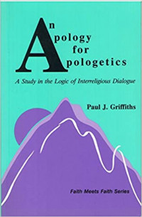 An Apology for Apologetics : A Study in the Logic of Interreligious Dialogue