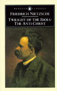 Twilight of The Idols/The Anti-Christ