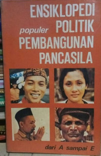 Ensiklopedi Populer Politik  Pembangunan Pancasila Jilid 1