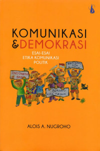 Image of Komunikasi dan Demokrasi: Esai-Esai Etika Komunikasi Politik