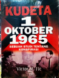 KUDETA 1 Oktober 1965: Sebuah Studi Tentang Konspirasi