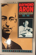 Raymond Aron Volume 1: The Philosopher in History 1905-1955