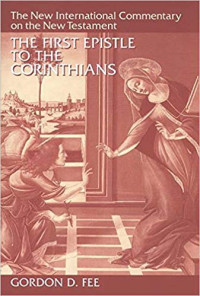 The First Epistle To The Corinthians: The New International Commentary On The New Testament