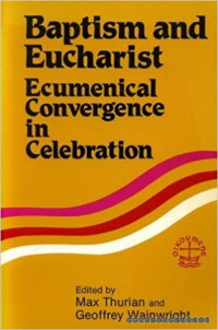 Baptism and Eucharist : Ecumenical Convergence in Celebration