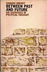 Between Past and Future: Six Exercises in Political Thought