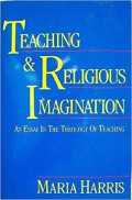 Teaching & Religious Imagination: An Essay In The Theology Of Teaching