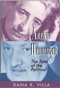 Arendt and Heidegger: The Fate Of The Political