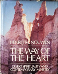 The Way Of The Heart: Desert Spirituality And Contemporary Ministry