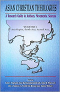 Asian Christian Theologies: A Research Guide to Authors, Movements, Sources Volume I: Asia Region, South Asia, Austral Asia