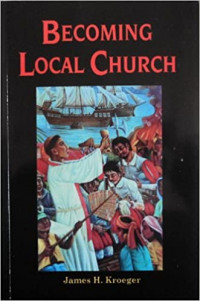 Becoming Local Church: Historical, Theological and Missiological Essays