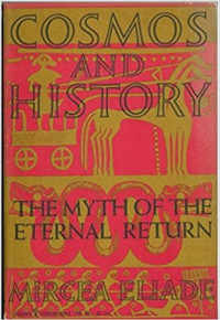 Cosmos and History: The Myth of the Eternal Return