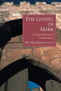 The Gospel of Mark: A Socio-Rhetorical Commentary