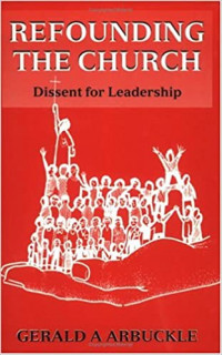 Refounding the Church : Dissent for Leadership